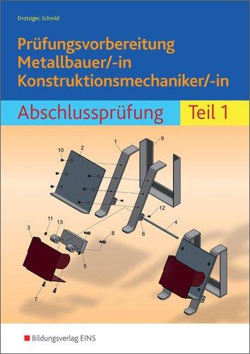 Prüfungsvorbereitung Metallbauer/-in Konstruktionsmechaniker/-in: Abschlussprüfung Teil 1