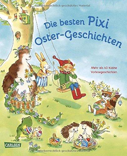 Die besten Pixi Oster-Geschichten: Mehr als 40 kleine Vorlesegeschichten