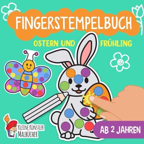 Fingerstempelbuch Ab 2 Jahren: Ostern und Frühling - Fingerstempeln, Malen und Basteln! - Das große Fingerstempel Buch für Kinder - Bastelbuch für Jungen und Mädchen - Fingerfarben Stempelbuch Ab 2