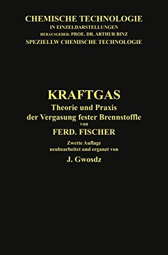 Kraftgas: Theorie und Praxis der Vergasung fester Brennstoffe (Chemische Technologie in Einzeldarstellungen)