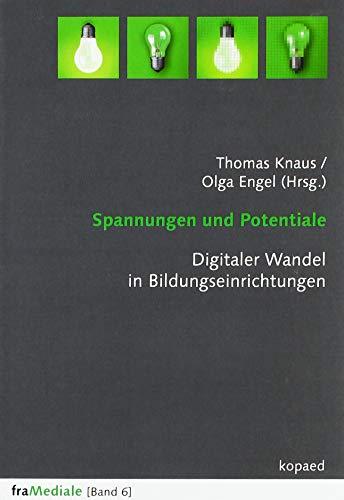 Spannungen und Potentiale: Digitaler Wandel in Bildungseinrichtungen Schriftenreihe fraMediale