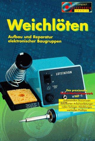 Weichlöten: Aufbau und Reparatur elektronischer Baugruppen