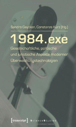 1984.exe - Gesellschaftliche, politische und juristische Aspekte moderner Überwachungstechnologien (Science Studies)