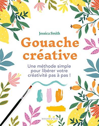 Gouache créative : une méthode simple pour libérer votre créativité pas à pas !