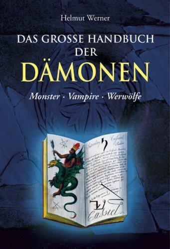 Das große Handbuch der Dämonen: Monster, Vampire, Werwölfe