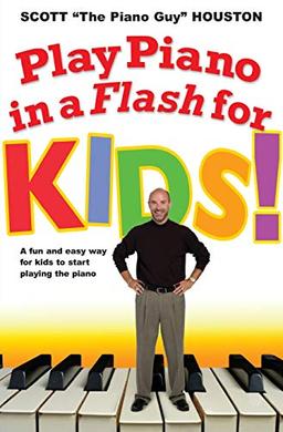 Play Piano in a Flash for Kids!: A Fun and Easy Way for Kids to Start Playing the Piano