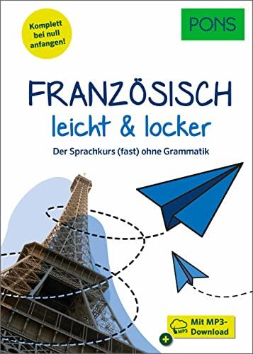 PONS Französisch lernen leicht & locker: Der Sprachkurs (fast) ohne Grammatik mit MP3-Download (PONS leicht und locker)