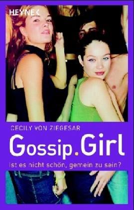 Gossip Girl. Ist es nicht schön, gemein zu sein?