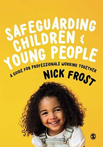 Safeguarding Children and Young People: A Guide for Professionals Working Together