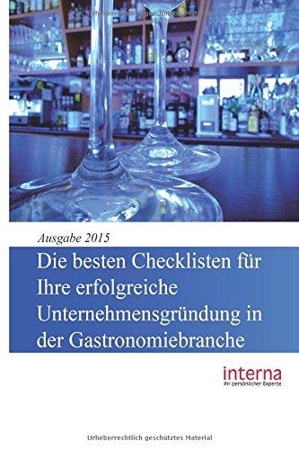 Die besten Checklisten für Ihre erfolgreiche Unternehmensgründung in der Gastronomiebranche: Ausgabe 2015