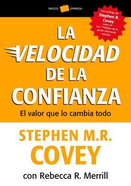 LA VELOCIDAD DE LA CONFIANZA: El valor que lo cambia todo (Empresa)