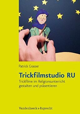 Trickfilmstudio RU: Trickfilme im Religionsunterricht gestalten und präsentieren. Mit Kopiervorlagen DIN A4