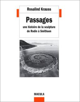 Passages : une histoire de la sculpture, de Rodin à Smithson