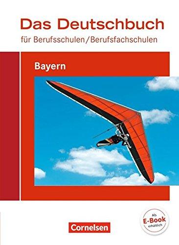 Das Deutschbuch für Berufsschulen/ Berufsfachschulen - Bayern - Neubearbeitung 2017 / Schülerbuch