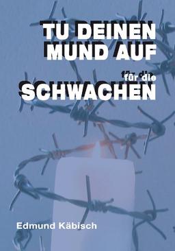 Tu deinen Mund auf für die Schwachen: Zwangssterilisation und Euthanasie während des Nationalsozialismus. Arbeitsmaterialien und Arbeitsblätter für den Geschichts-, Ethik- und Religionsunterricht