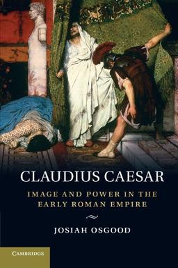 Claudius Caesar: Image and Power in the Early Roman Empire