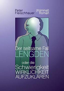 Der seltsame Fall Lengden: oder die Schwierigkeit, Wirklichkeit aufzuklären