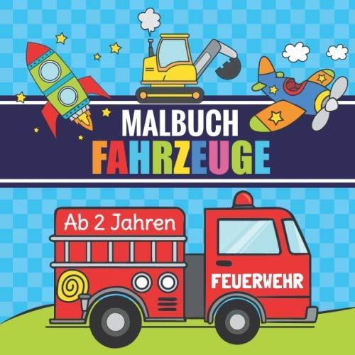 Malbuch Fahrzeuge ab 2 Jahren: Erstes Kritzelbuch für Kinder mit Traktor, Bagger, LKW, Feuerwehr, Polizei und vielen anderen Autos