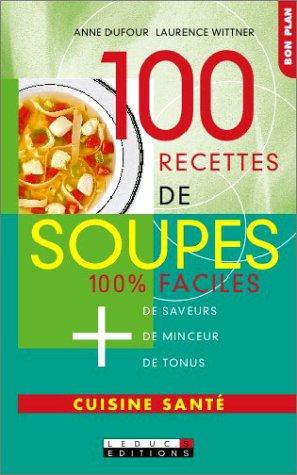 100 recettes de soupes 100% faciles