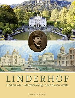 Linderhof: Erbautes und Erträumtes im Gebirge (Bayerische Geschichte)