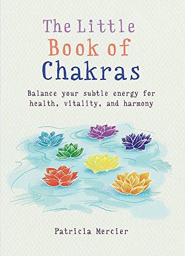 The Little Book of Chakras: Balance your subtle energy for health, vitality, and harmony (MBS Little book of...)