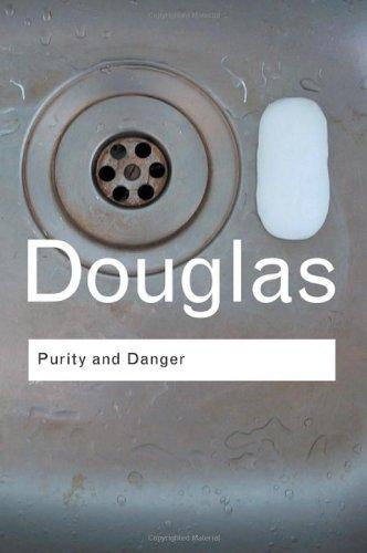 Purity and Danger: An Analysis of Concepts of Pollution and Taboo (Routledge Classics)