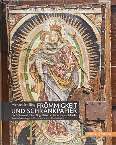 Frömmigkeit und Schrankpapier: Die frühneuzeitlichen Flugblätter der Lübecker Jakobikirche