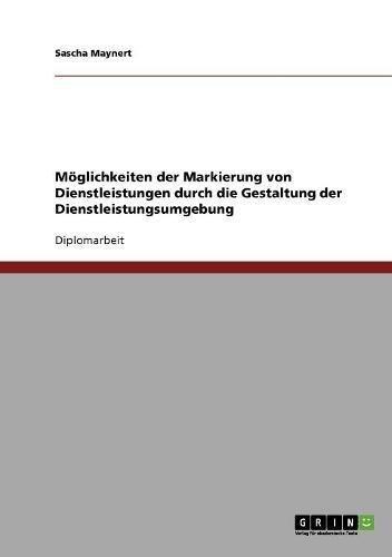 Möglichkeiten der Markierung von Dienstleistungen durch die Gestaltung der Dienstleistungsumgebung