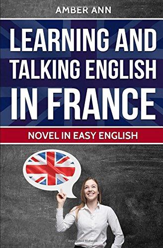 Learning and Talking English in France: Buch in einfachem Englisch - Roman