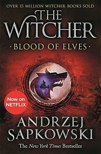 Blood of Elves: Witcher 1 – Now a major Netflix show (The Witcher, Band 1)