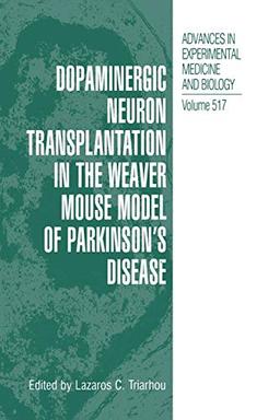 Dopaminergic Neuron Transplantation in the Weaver Mouse Model of Parkinson's Disease (Advances in Experimental Medicine and Biology, 517, Band 517)