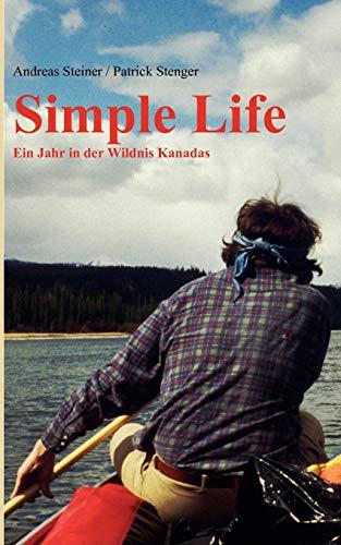 Simple Life: Ein Jahr in Kanadas Wildnis