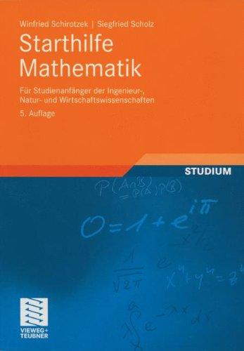 Starthilfe Mathematik: Für Studienanfänger der Ingenieur-, Natur- und Wirtschaftswissenschaften (Mathematik für Ingenieure und Naturwissenschaftler, Ökonomen und Landwirte)