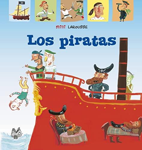 Los piratas (LAROUSSE - Infantil / Juvenil - Castellano - A partir de 5/6 años - Colección Mini Larousse)