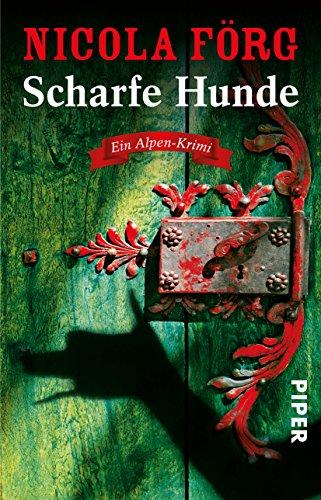 Scharfe Hunde: Ein Alpen-Krimi (Alpen-Krimis, Band 8)