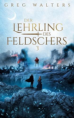 Der Lehrling des Feldschers III (Die Feldscher Chroniken, Band 3)