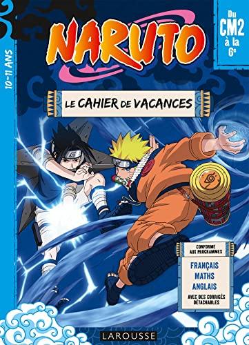 Naruto : le cahier de vacances du CM2 à la 6e, 10-11 ans : français, maths, anglais, avec des corrigés détachables