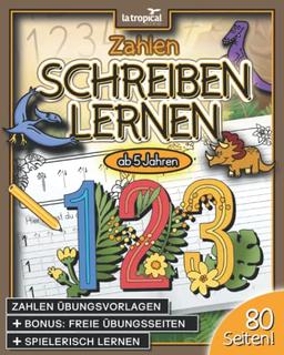 Zahlen schreiben lernen ab 5 Jahren: Zahlen lernen von 1-10 mit Dinosauriern. Ein Lernspaß mit Schreibübungen und tollen Dino Motiven zum Ausmalen. ... für die Vorschule und Grundschule, Band 5)