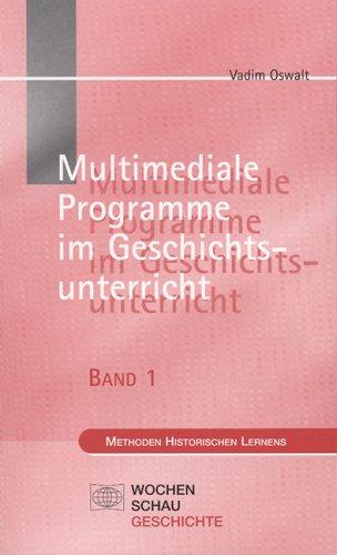 Geschichte am Computer 1. Multimedia im Geschichtsunterricht