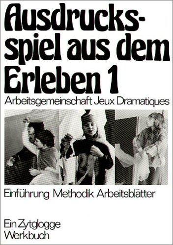 Ausdrucksspiel aus dem Erleben: Arbeitsgemeinschaft Jeux Dramatiques