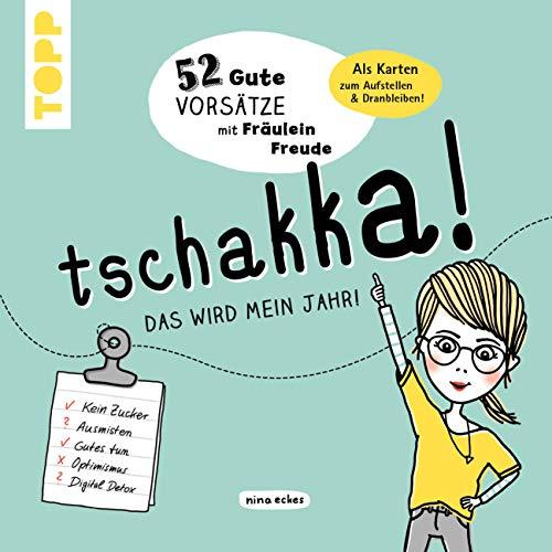 Tschakka! Das wird mein Jahr! 52 gute Vorsätze mit Fräulein Freude: Kein Zucker, Ausmisten, Gutes tun, Optimismus, Digital Detox u.v.a.m. 52 Klappkarten zum Heraustrennen, Aufstellen und Dranbleiben