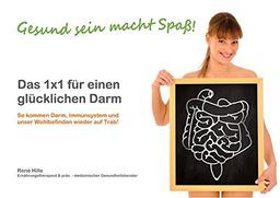 Das 1x1 für einen glücklichen Darm: Gesund sein macht Spaß