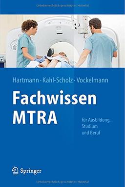 Fachwissen MTRA: Für Ausbildung, Studium und Beruf (Springer-Lehrbuch)