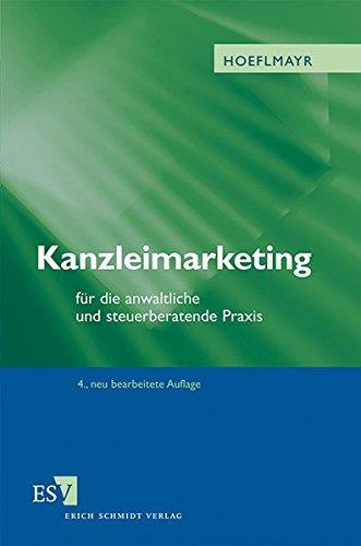 Kanzleimarketing: für die anwaltliche und steuerberatende Praxis