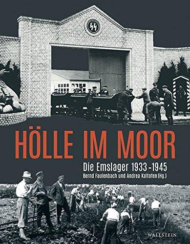 Hölle im Moor: Die Emslager 1933-1945