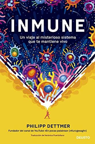 Inmune: un viaje al misterioso sistema que te mantiene vivo (COLECCION DEUSTO)