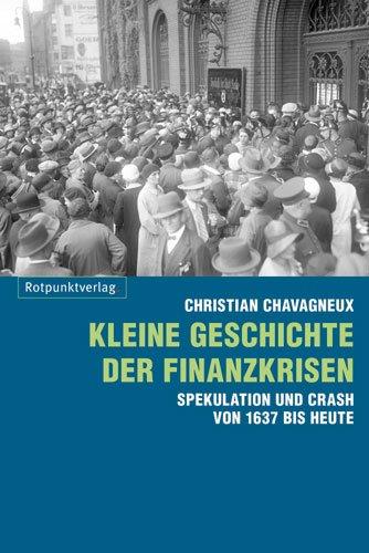 Kleine Geschichte der Finanzkrisen: Spekulation und Crash von 1637 bis heute