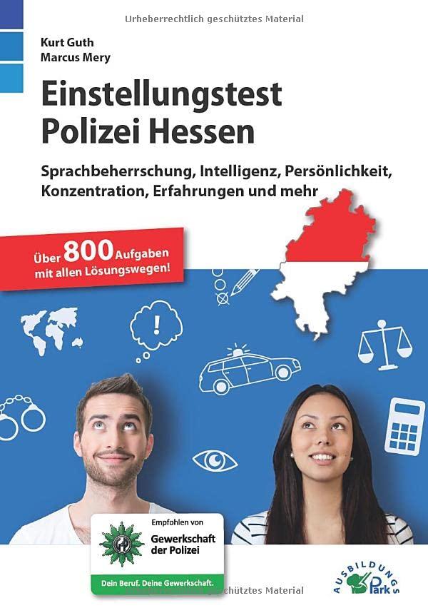 Einstellungstest Polizei Hessen: Fit für den Eignungstest im Auswahlverfahren | Sprachbeherrschung, Intelligenz, Persönlichkeit, Konzentration, ... | Über 800 Aufgaben mit allen Lösungswegen