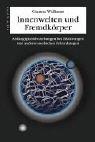 Innenwelten und Fremdkörper: Abhängigkeitsbeziehungen bei Eßstörungen und anderen seelischen Erkrankungen