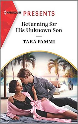 Returning for His Unknown Son: An Uplifting International Romance (Harlequin Presents, 3972)